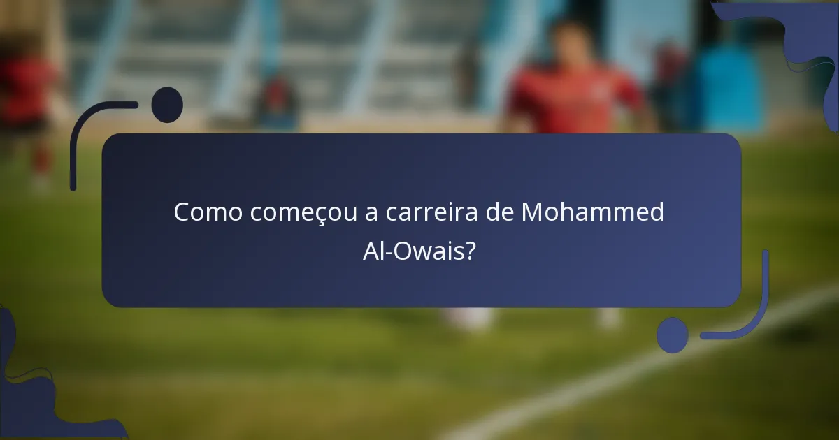 Como começou a carreira de Mohammed Al-Owais?