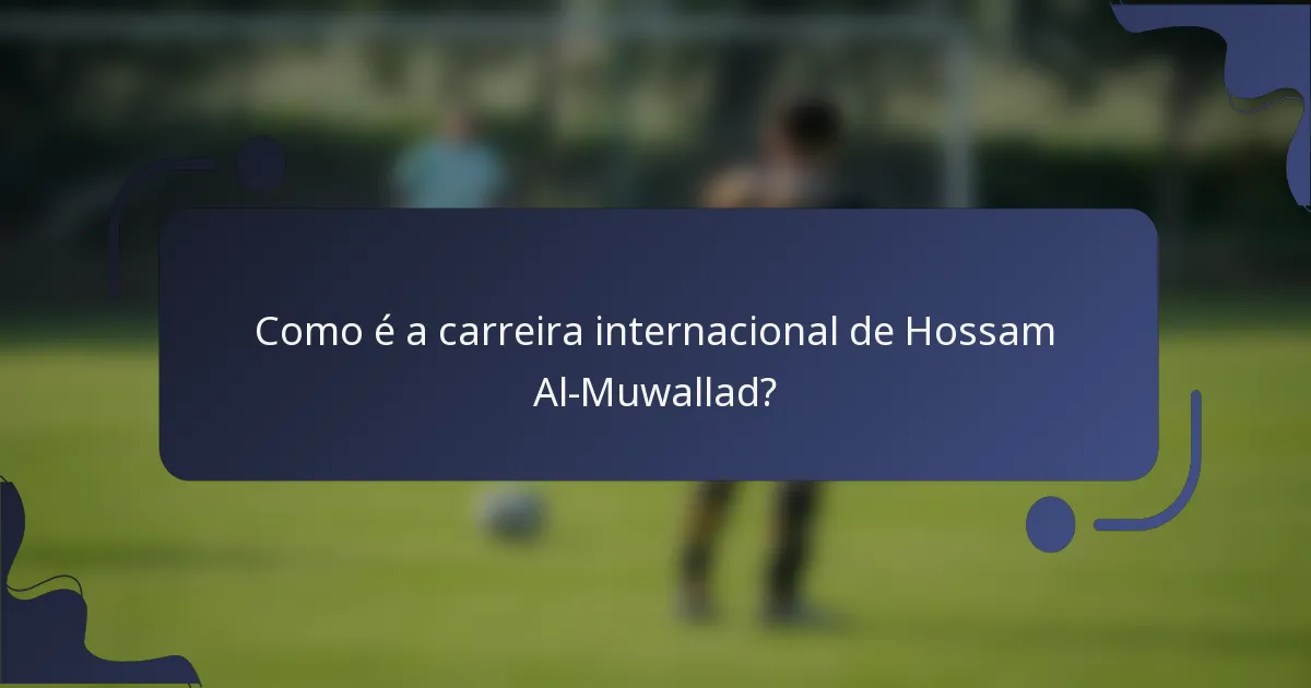 Como é a carreira internacional de Hossam Al-Muwallad?