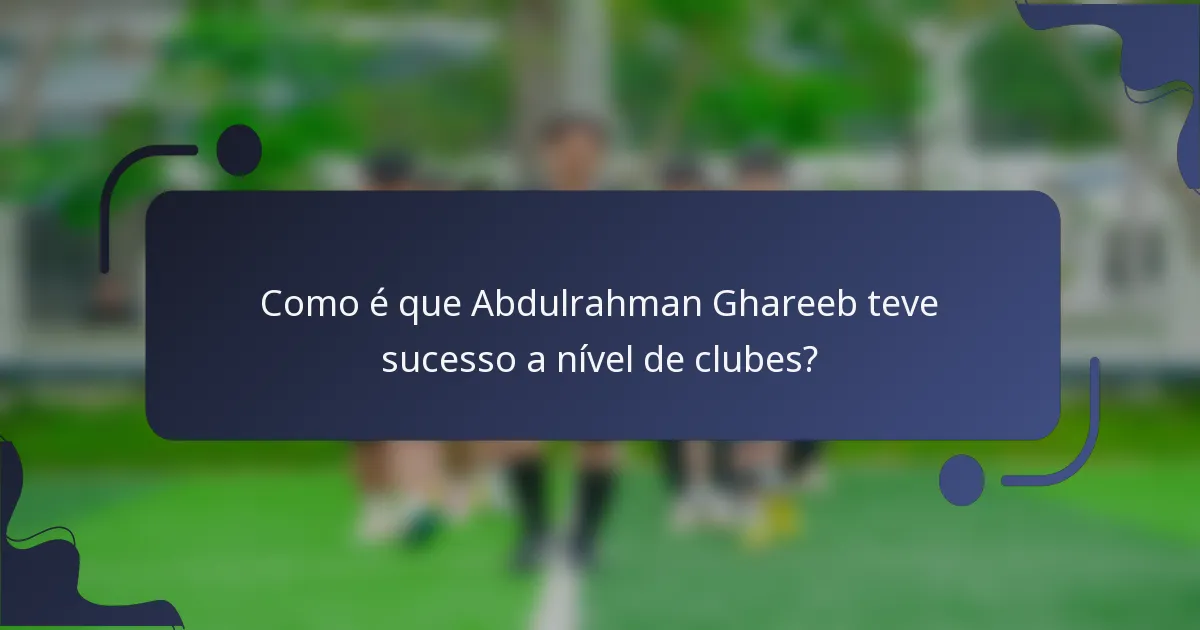Como é que Abdulrahman Ghareeb teve sucesso a nível de clubes?