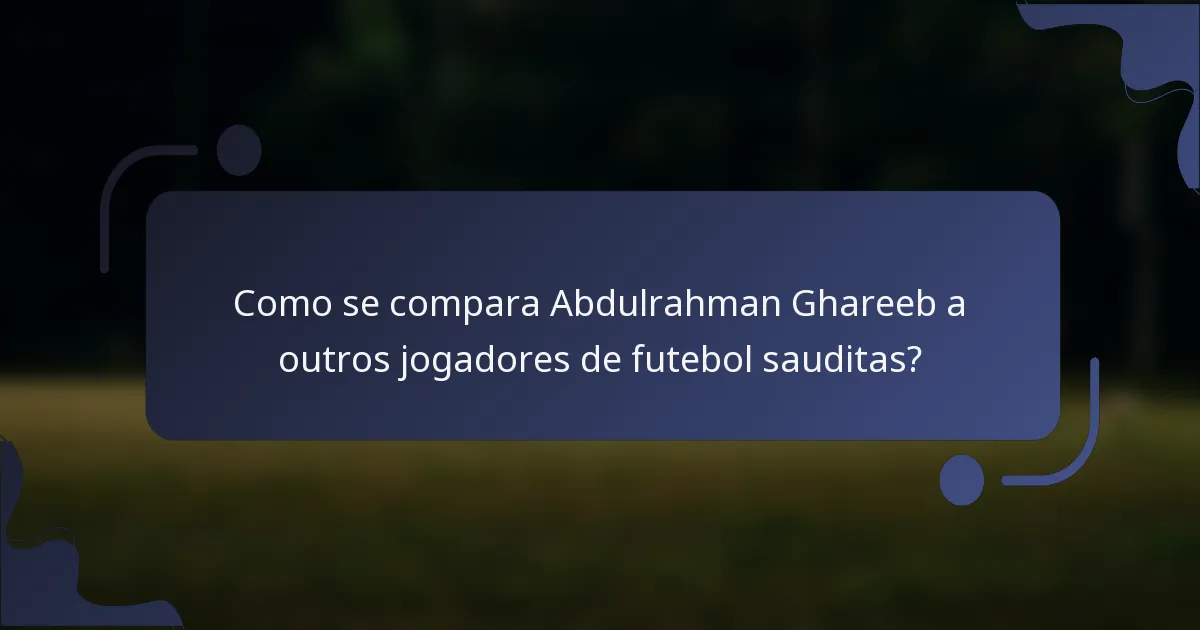 Como se compara Abdulrahman Ghareeb a outros jogadores de futebol sauditas?