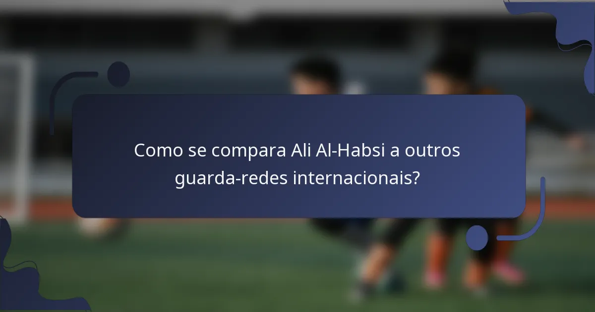 Como se compara Ali Al-Habsi a outros guarda-redes internacionais?