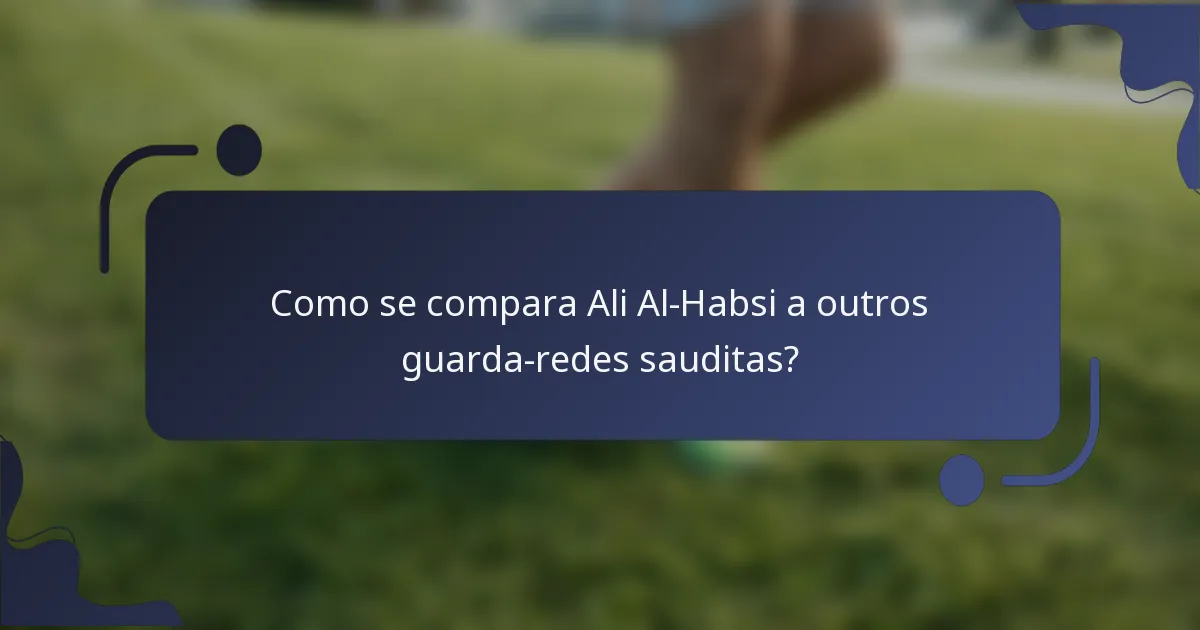 Como se compara Ali Al-Habsi a outros guarda-redes sauditas?