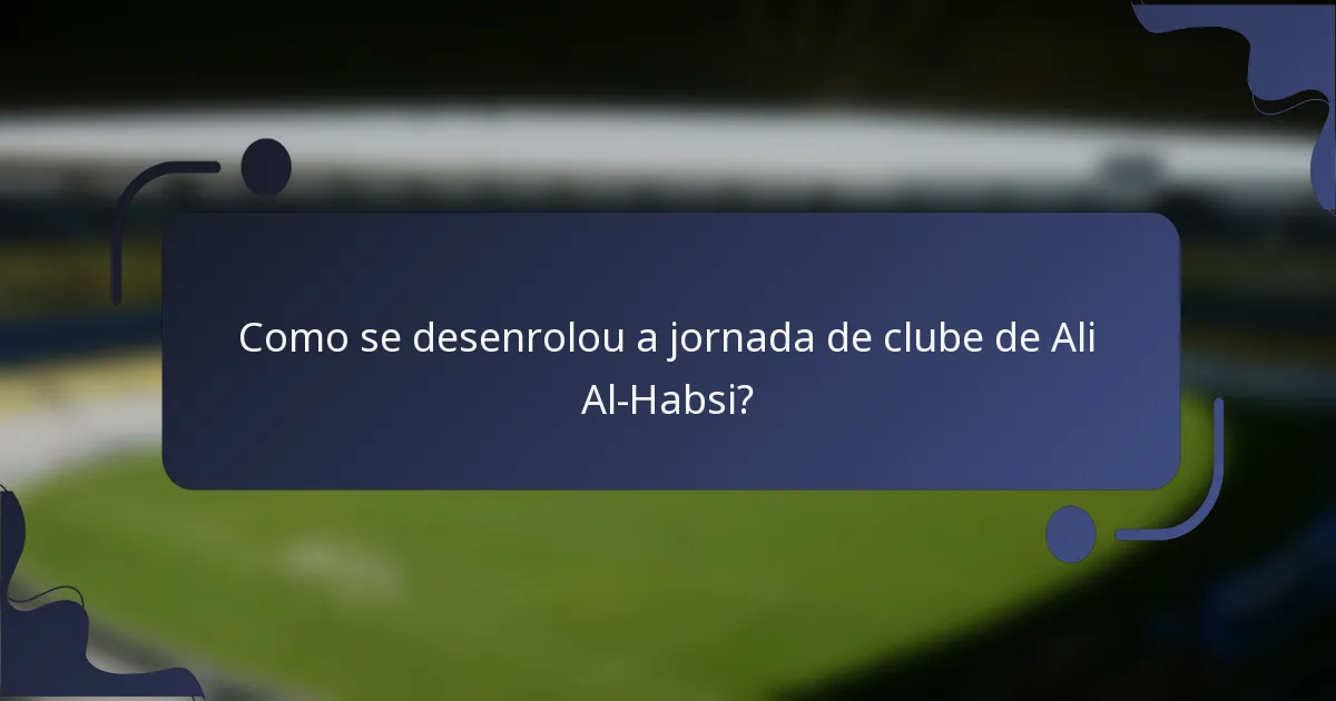 Como se desenrolou a jornada de clube de Ali Al-Habsi?