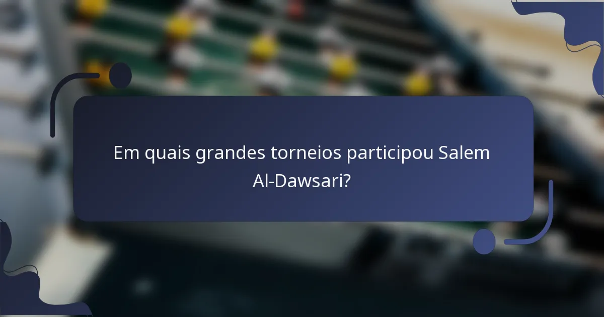 Em quais grandes torneios participou Salem Al-Dawsari?