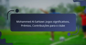 Mohammed Al-Sahlawi: Jogos significativos, Prémios, Contribuições para o clube