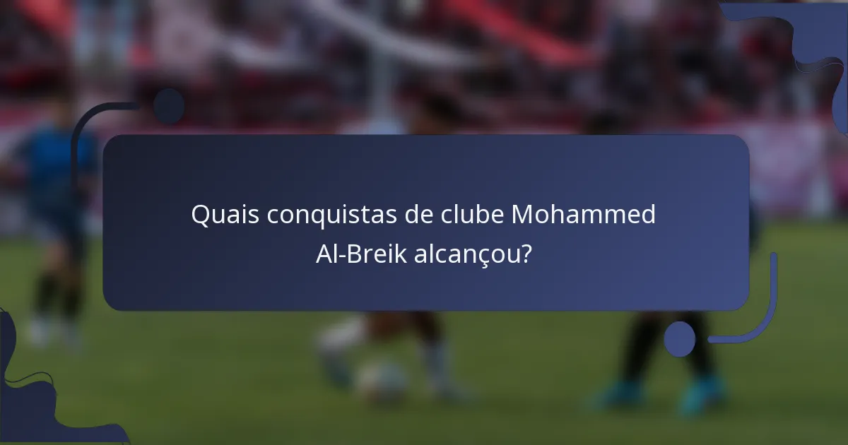 Quais conquistas de clube Mohammed Al-Breik alcançou?