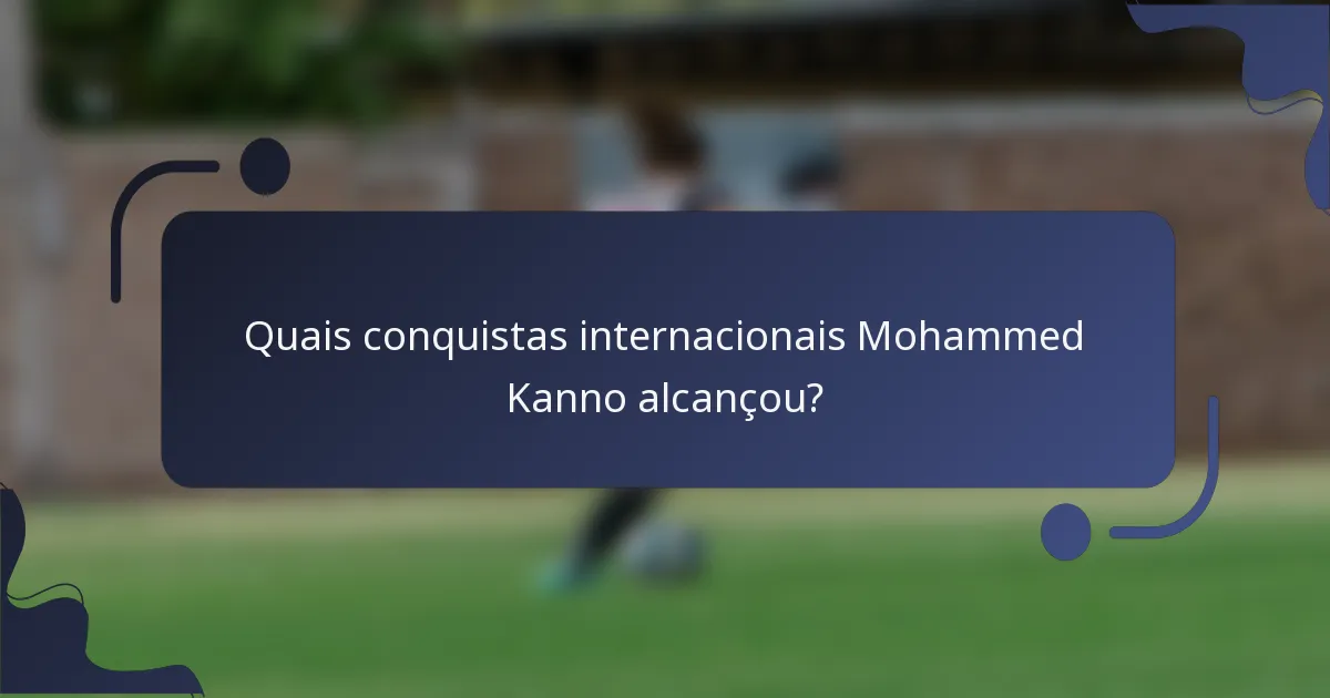 Quais conquistas internacionais Mohammed Kanno alcançou?