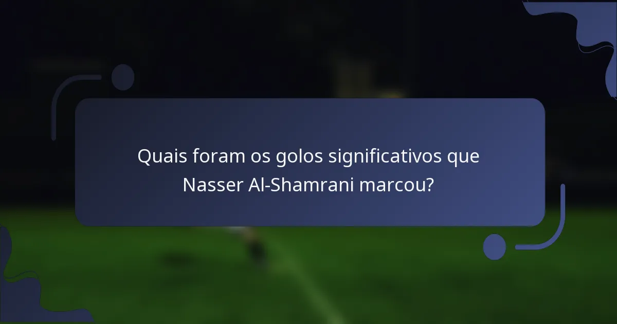 Quais foram os golos significativos que Nasser Al-Shamrani marcou?