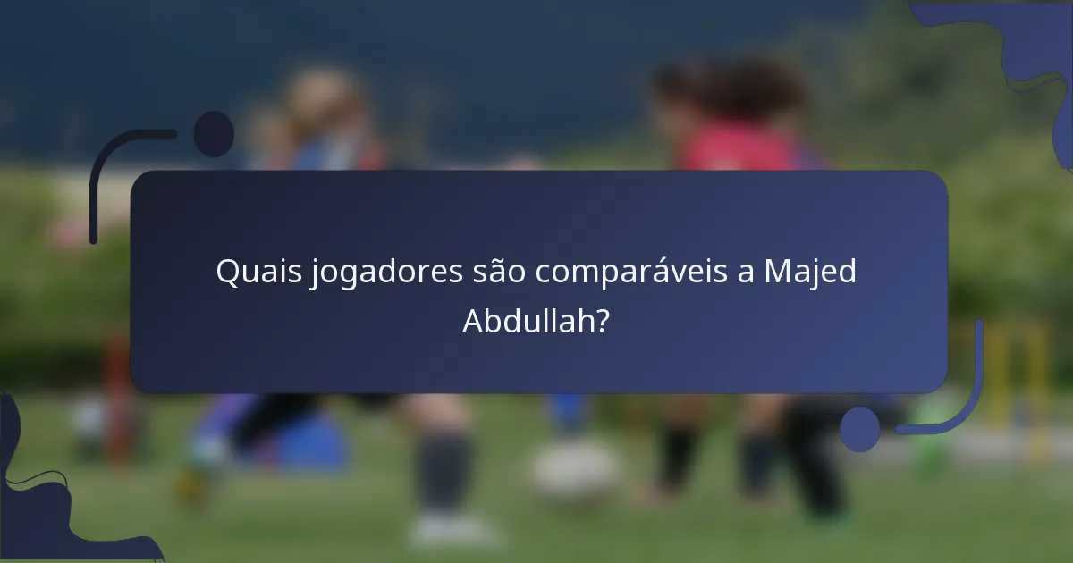 Quais jogadores são comparáveis a Majed Abdullah?