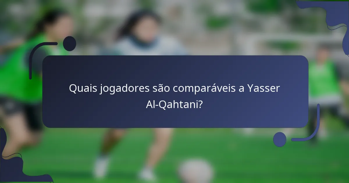 Quais jogadores são comparáveis a Yasser Al-Qahtani?