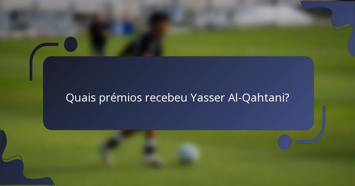 Quais prémios recebeu Yasser Al-Qahtani?