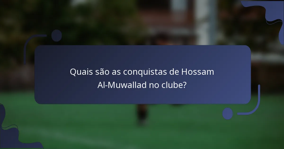 Quais são as conquistas de Hossam Al-Muwallad no clube?