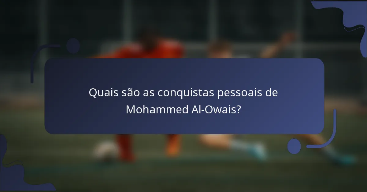 Quais são as conquistas pessoais de Mohammed Al-Owais?