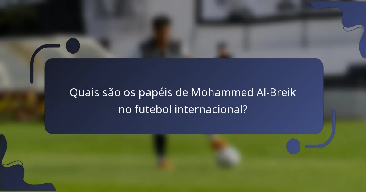 Quais são os papéis de Mohammed Al-Breik no futebol internacional?