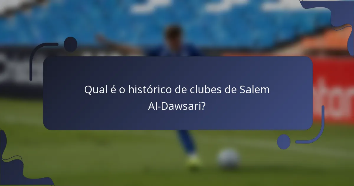 Qual é o histórico de clubes de Salem Al-Dawsari?