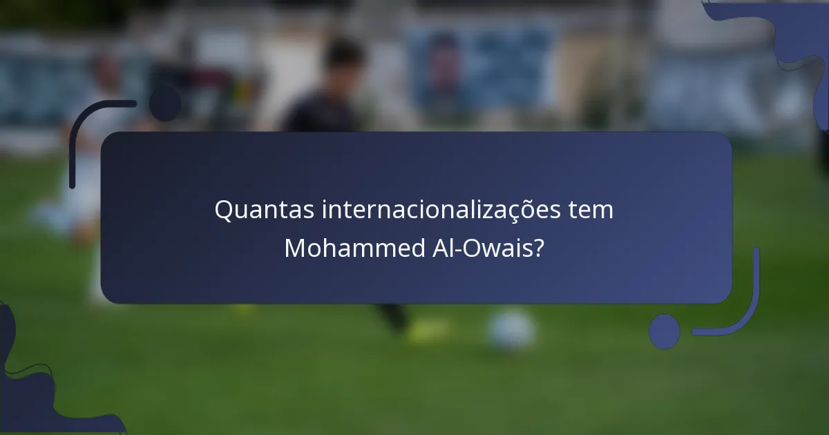 Quantas internacionalizações tem Mohammed Al-Owais?