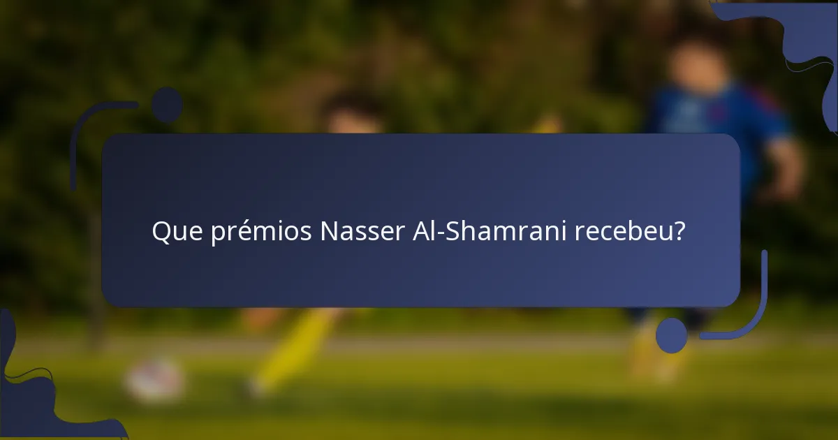 Que prémios Nasser Al-Shamrani recebeu?