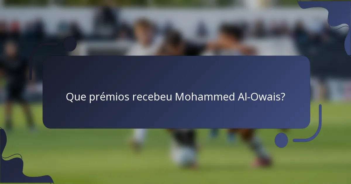 Que prémios recebeu Mohammed Al-Owais?