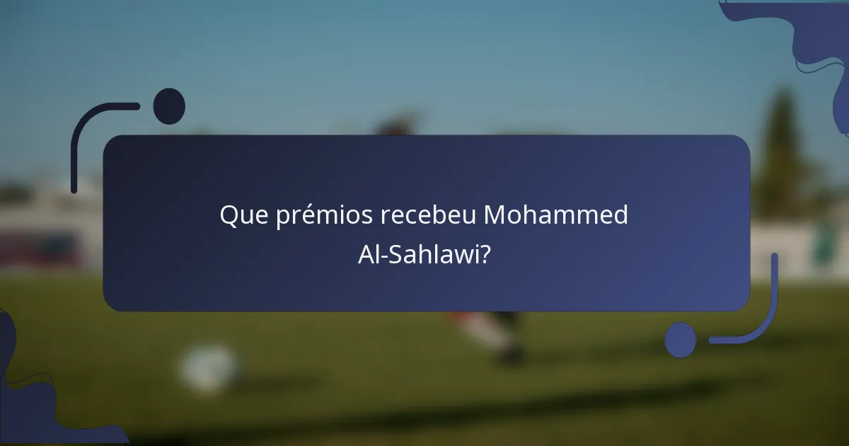 Que prémios recebeu Mohammed Al-Sahlawi?
